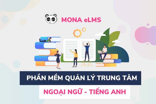 Phần mềm quản lý trung tâm ngoại ngữ hàng đầu Mona eLMS
