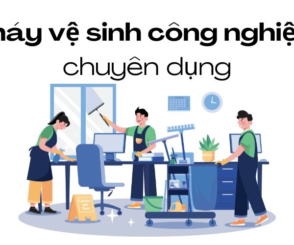 máy vệ sinh công nghiệp chuyên dụng
