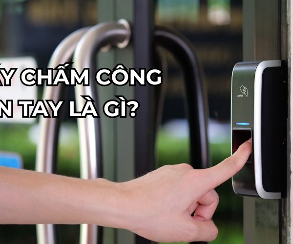 Máy chấm công vân tay là gì