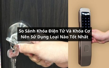 so sánh khóa điện tử và khóa cơ