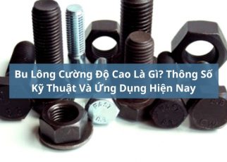 bu lông cường độ cao là gì