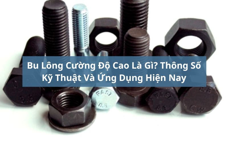 bu lông cường độ cao là gì