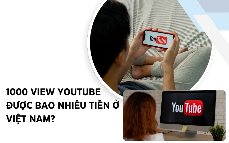 1000 view youtube được bao nhiêu tiền