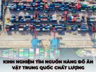 Kinh Nghiệm Tìm Nguồn Hàng Đồ Ăn Vặt Trung Quốc Chất Lượng