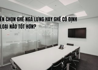 nên chọn ghế ngả lưng hay ghế cố định